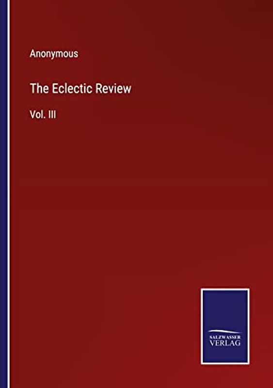 The Eclectic Review: Vol. III