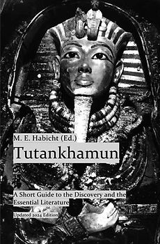 Tutankhamun. A Short Guide to the Discovery and the Essential Literature