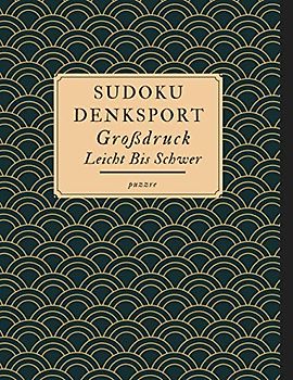Sudoku Denksport Großdruck Leicht Bis Schwer: Rätselbuch Logikspiele Für Erwachsene