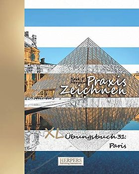 Praxis Zeichnen - XL Übungsbuch 31: Paris