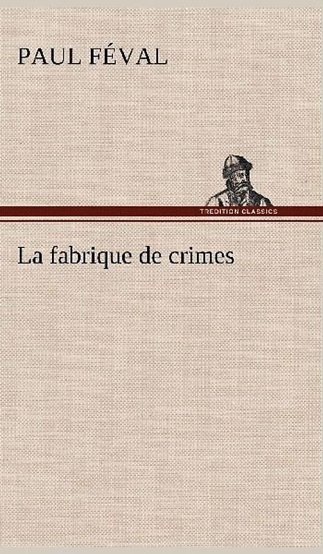 La fabrique de crimes