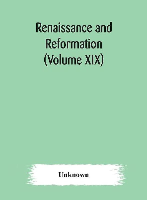 Renaissance and Reformation (Volume XIX)