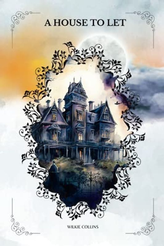 A House to Let By Wilkie Collins