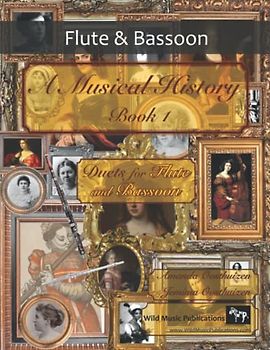 A Musical History Book 1: Duets for Flute and Bassoon: 21 pieces dating from the 16th to early 20th century by women composers arranged for intermediate to advanced flute and bassoon players.