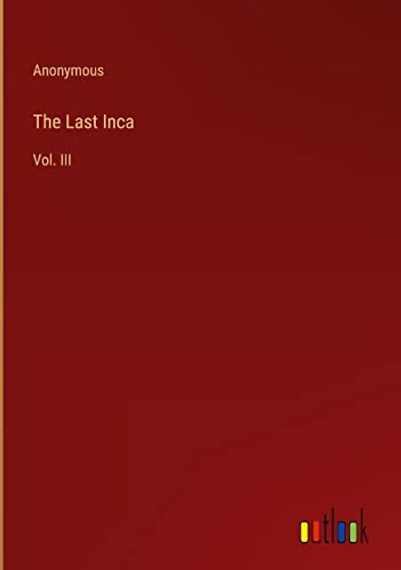 The Last Inca: Vol. III