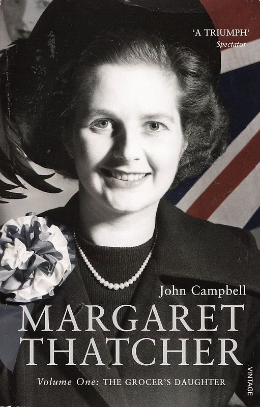 Margaret Thatcher - Volume One - The Grocer’s Daughter - John Campbell [Paperback]