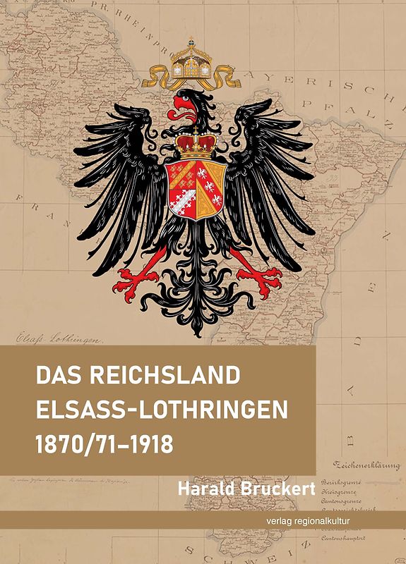 Das Reichsland Elsaß-Lothringen 1870/71–1918