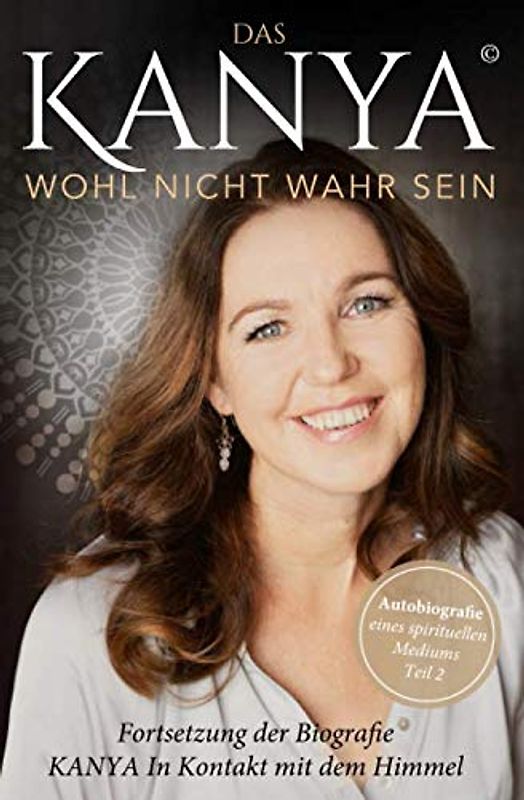 Das KANYA wohl nicht wahr sein: Autobiografie eines spirituellen Mediums (Teil 2)