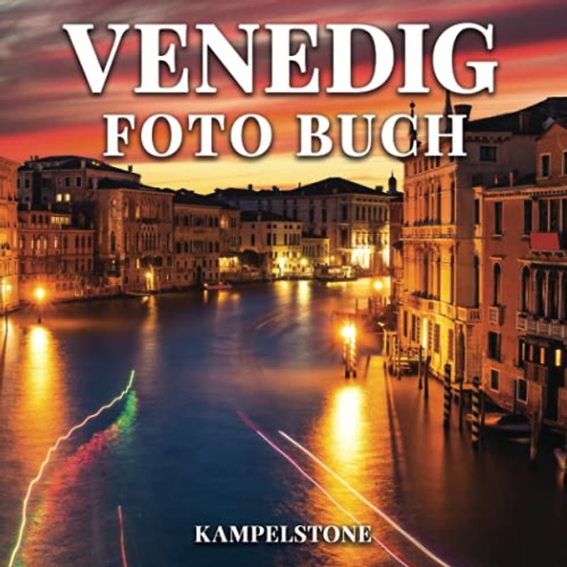 Venedig Foto Buch: 100 wunderschöne Bilder der Landschaften, der Stadt, der Architektur und mehr - Perfektes Geschenkbuch oder Kaffeetisch-Reisebuch