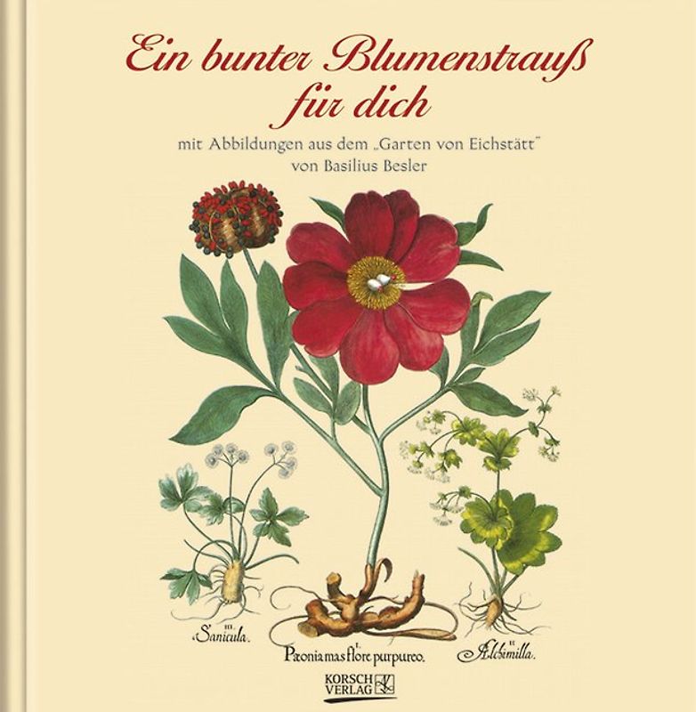 Ein bunter Blumenstrauß für dich. Geschenkbuch mit Abbildungen aus dem "Garten von Eichstätt"