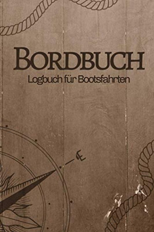 Bordbuch - Logbuch für Bootsfahrten: Bootfahren I Bootszubehör I Bootstour I Logbuch I DIN A5 I Schiffsführer I Schifffahrt
