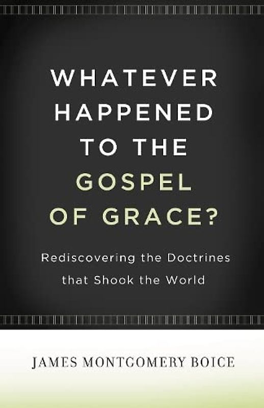 Whatever Happened to the Gospel of Grace?