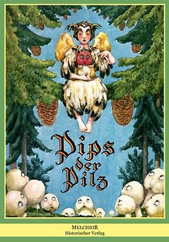 Pips der Pilz. Ein Wald- und Weihnachtsmärchen