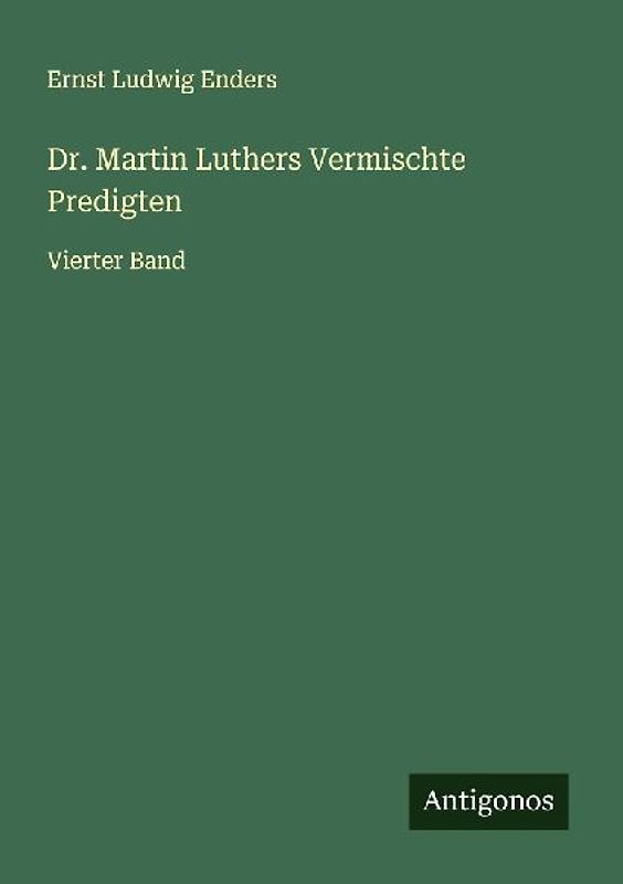 Dr. Martin Luthers Vermischte Predigten