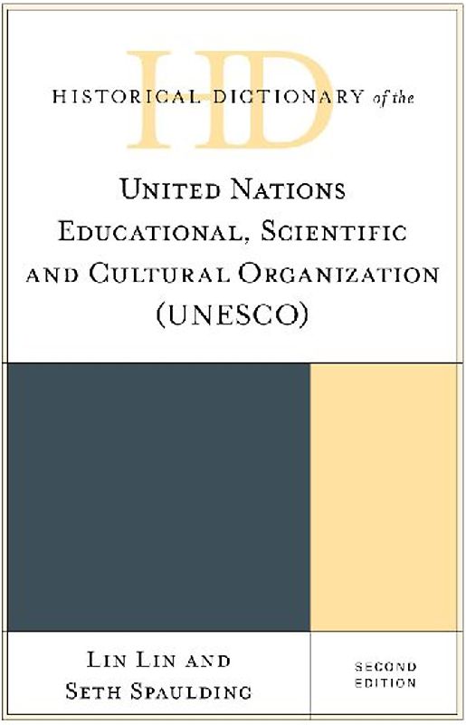 Historical Dictionary of the United Nations Educational, Scientific and Cultural Organization (UNESCO)