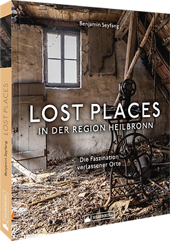 Lost Places in der Region Heilbronn