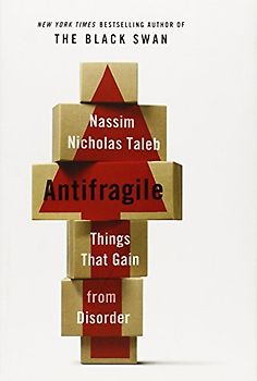 Antifragile: Things That Gain from Disorder - Taleb, Nassim Nicholas