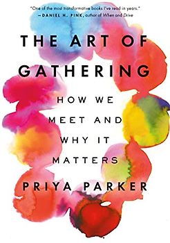 The Art of Gathering: How We Meet and Why It Matters