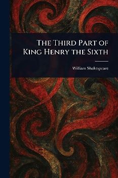 The Third Part of King Henry the Sixth