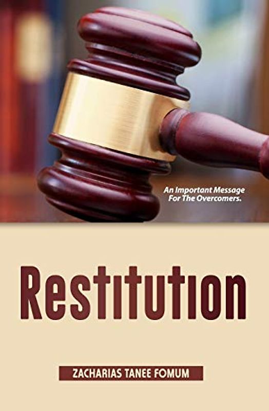Restitution: An Important Message For The Overcomers (Practical Helps For The Overcomers, Band 14)