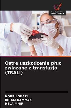 Ostre uszkodzenie p¿uc zwi¿zane z transfuzj¿ (TRALI)