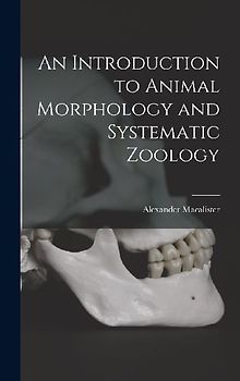 An Introduction to Animal Morphology and Systematic Zoology