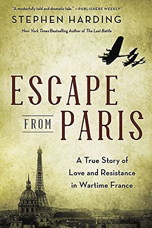 Escape from Paris: A True Story of Love and Resistance in Wartime France