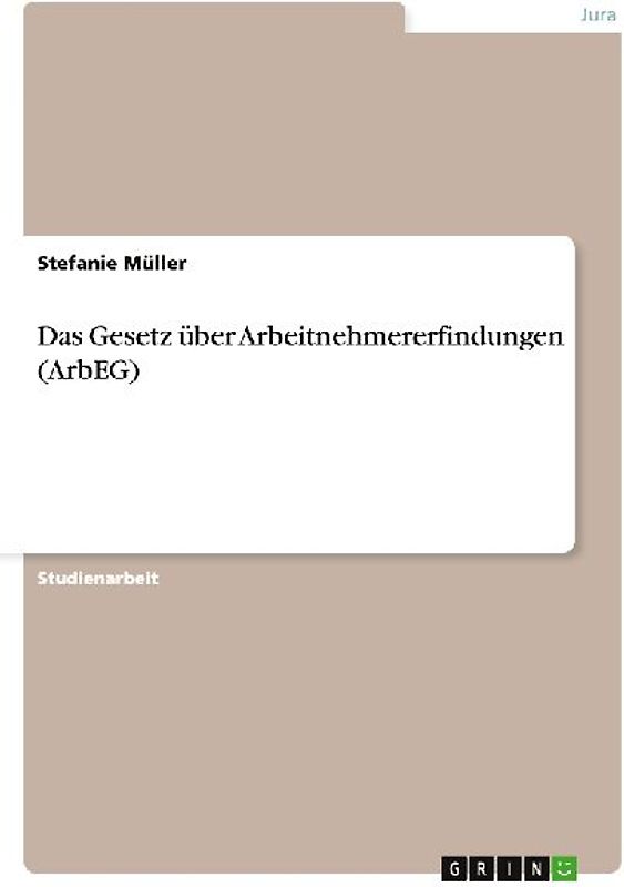 Das Gesetz über Arbeitnehmererfindungen (ArbEG)