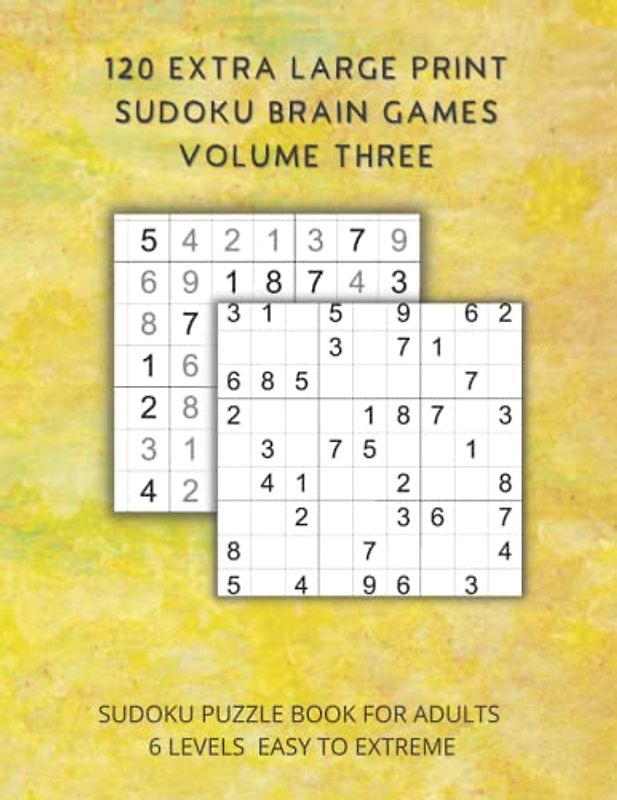 Extra Large Print Sudoku Brain Games. Volume Three: Sudoku puzzle books for adults 6 levels easy to extreme
