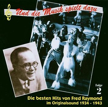 Fred Raymond - Und die Musik Spielt Dazu