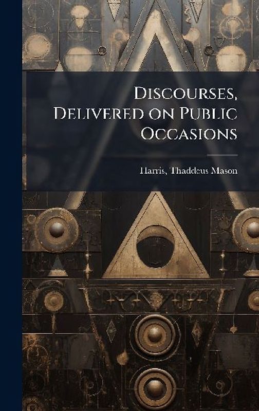 Discourses, Delivered on Public Occasions