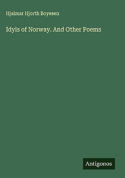 Idyls of Norway. And Other Poems