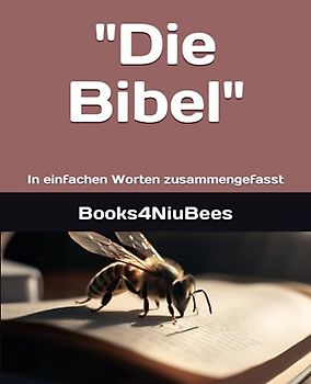 "Die Bibel": In einfachen Worten zusammengefasst (Books4NiuBees, Band 8)