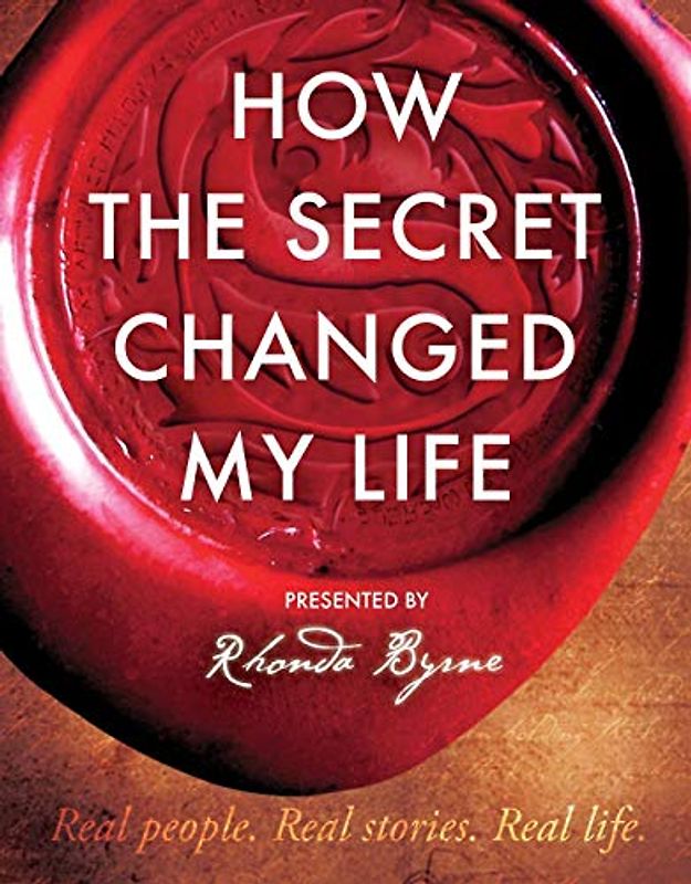 How The Secret Changed My Life: Real People. Real Stories