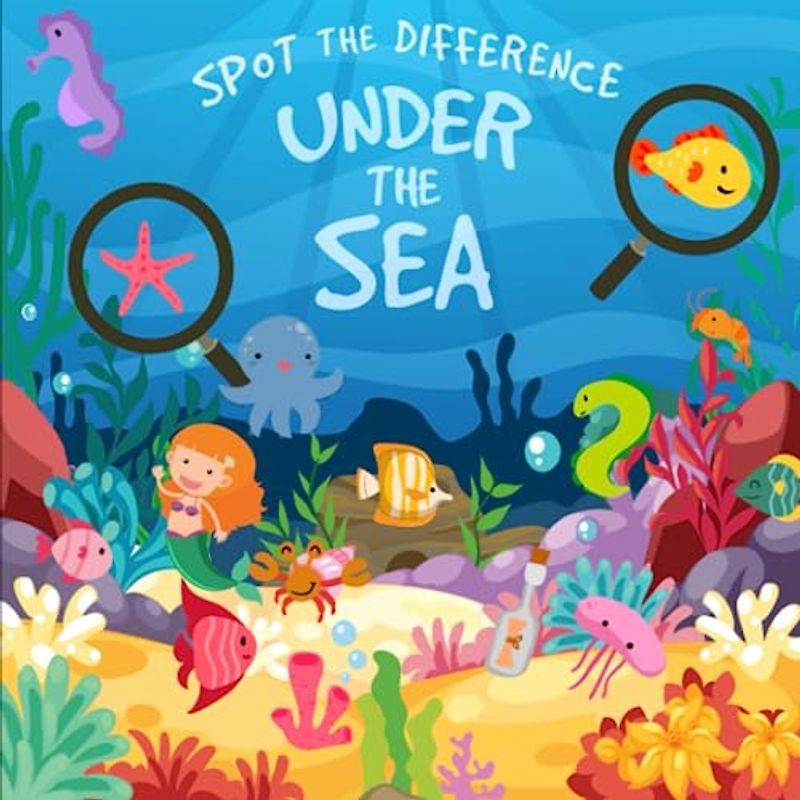 Spot The Difference - Under The Sea: A Fun Search and Solve Picture Book for 3-6 Year Olds (Spot the Difference Collection, Band 1)
