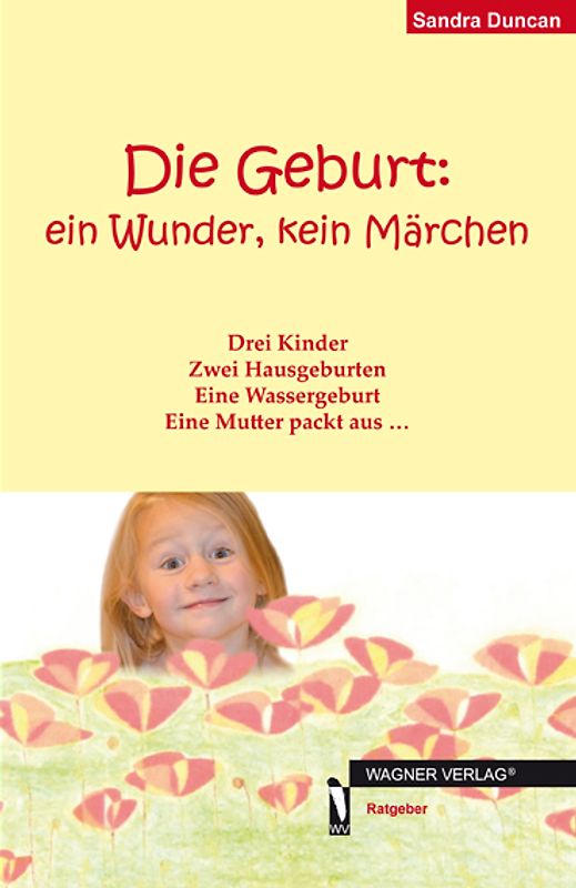 Die Geburt: ein Wunder, kein Märchen