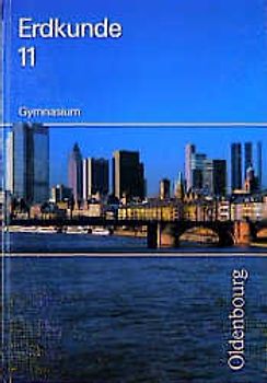 Erdkunde. Gymnasium Bayern. Neubearbeitung / 11. Schuljahr