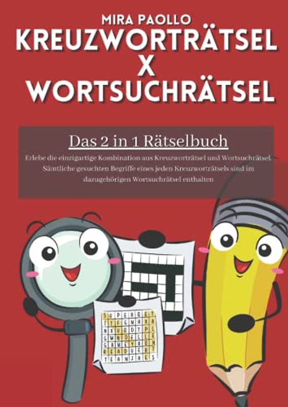 Kreuzworträtsel x Wortsuchrätsel: Das 2 in 1 Rätselbuch für Erwachsene und Senioren | Die Kombination aus Kreuzworträtsel und Wortsuchrätsel für alle Ratefüchse
