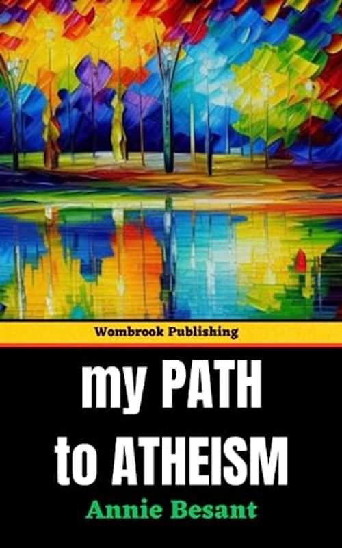 My Path to Atheism: Embracing Reason, Challenging Dogma - A Journey to Intellectual Liberation (Annotated)
