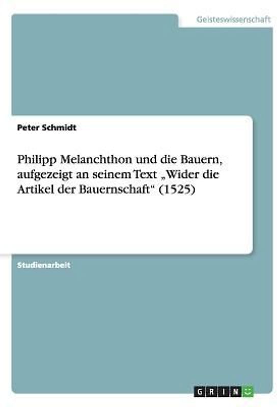 Philipp Melanchthon und die Bauern, aufgezeigt an seinem Text "Wider die Artikel der Bauernschaft" (1525)