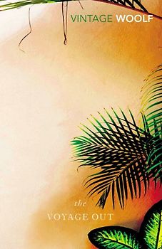 The Voyage Out (Vintage Classics) - Woolf, Virginia