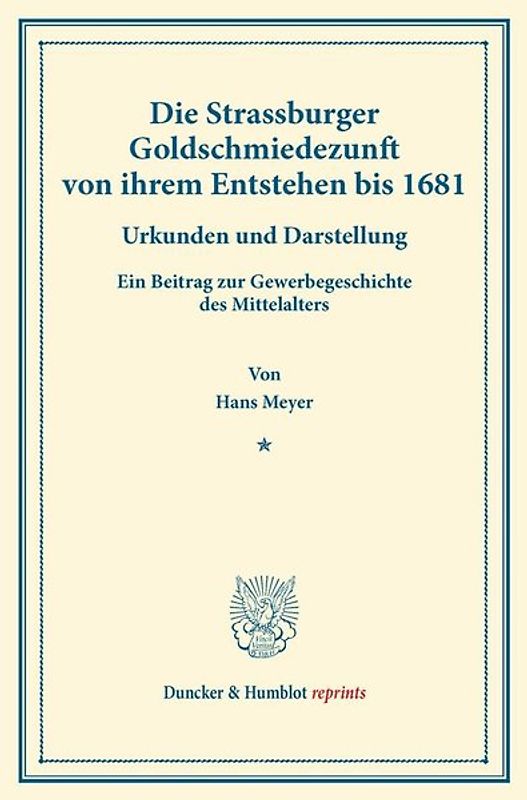 Die Strassburger Goldschmiedezunft von ihrem Entstehen bis 1681.