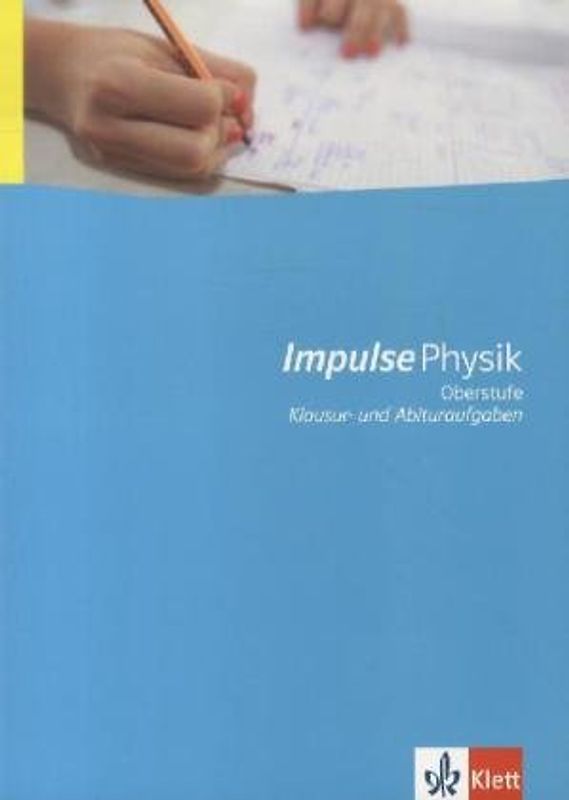 Impulse Physik Oberstufe Klausur- und Abituraufgaben