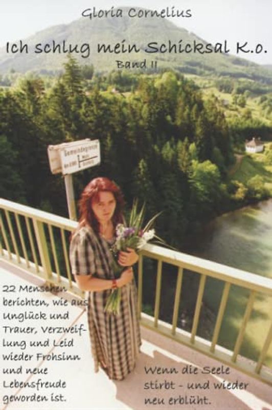 Ich schlug mein Schicksal K.o. Band II: Wenn die Seele stirbt und wieder neu erblüht