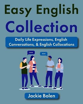 Easy English Collection: Daily Life Expressions, English Conversations, & English Collocations
