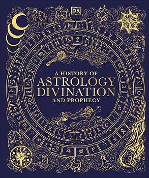 A History of Astrology, Divination and Prophecy