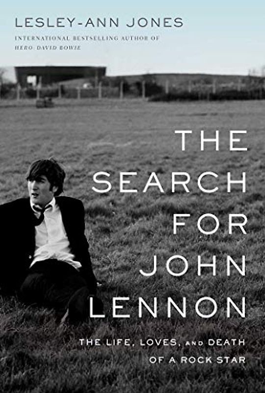 The Search for John Lennon: The Life, Loves, and Death of a Rock Star