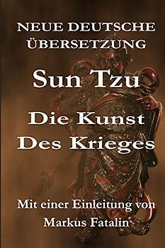 Sun Tzu - Die Kunst des Krieges: Neue deutsche Übersetzung