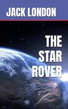 THE STAR ROVER: 1915 Classic Science Fiction (Annotated)