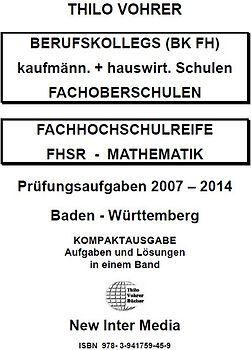 Fachhochschulreife Mathematik für kaufmännische und hauswirtschaftliche Schulen Prüfungsaufgaben 2007-2014 mit Lösungen